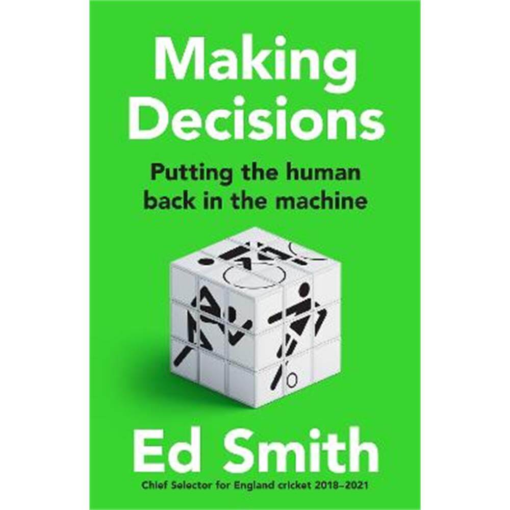 Making Decisions: Putting the Human Back in the Machine (Hardback) - Ed Smith